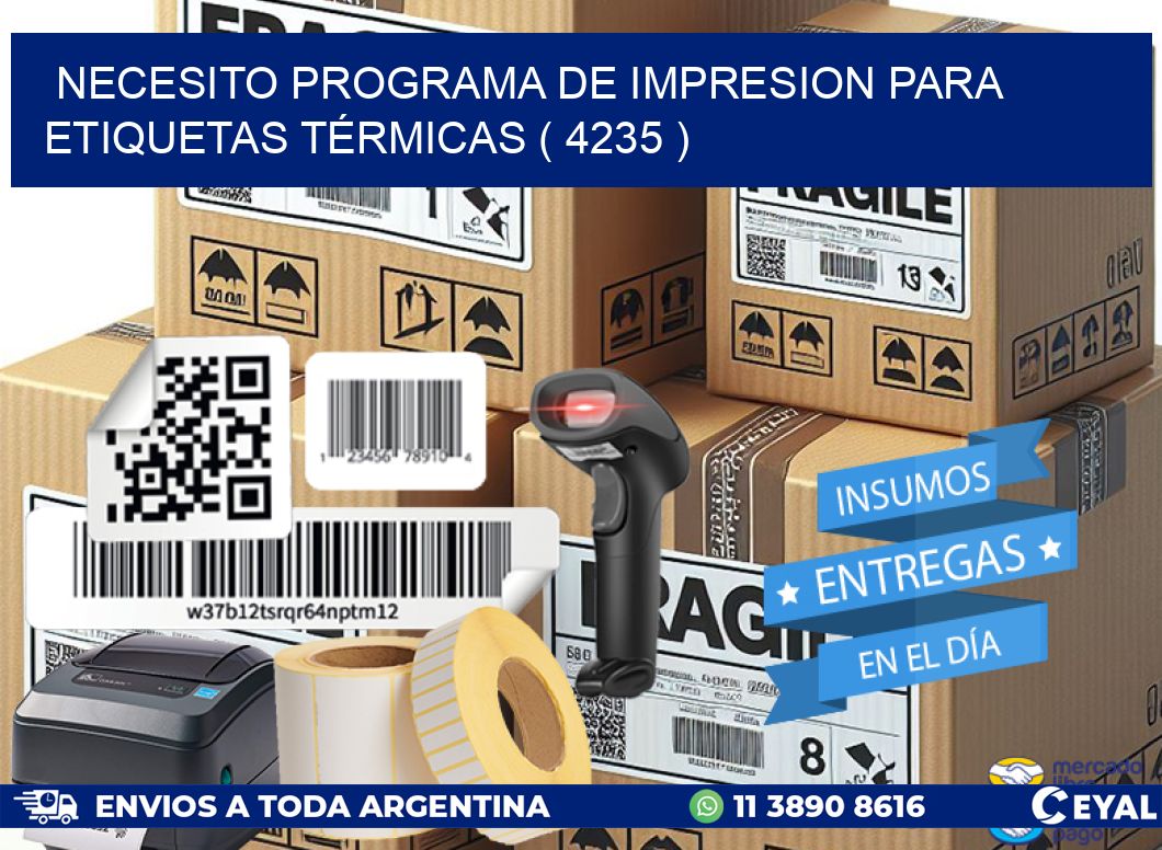 NECESITO PROGRAMA DE IMPRESION PARA ETIQUETAS TÉRMICAS ( 4235 )