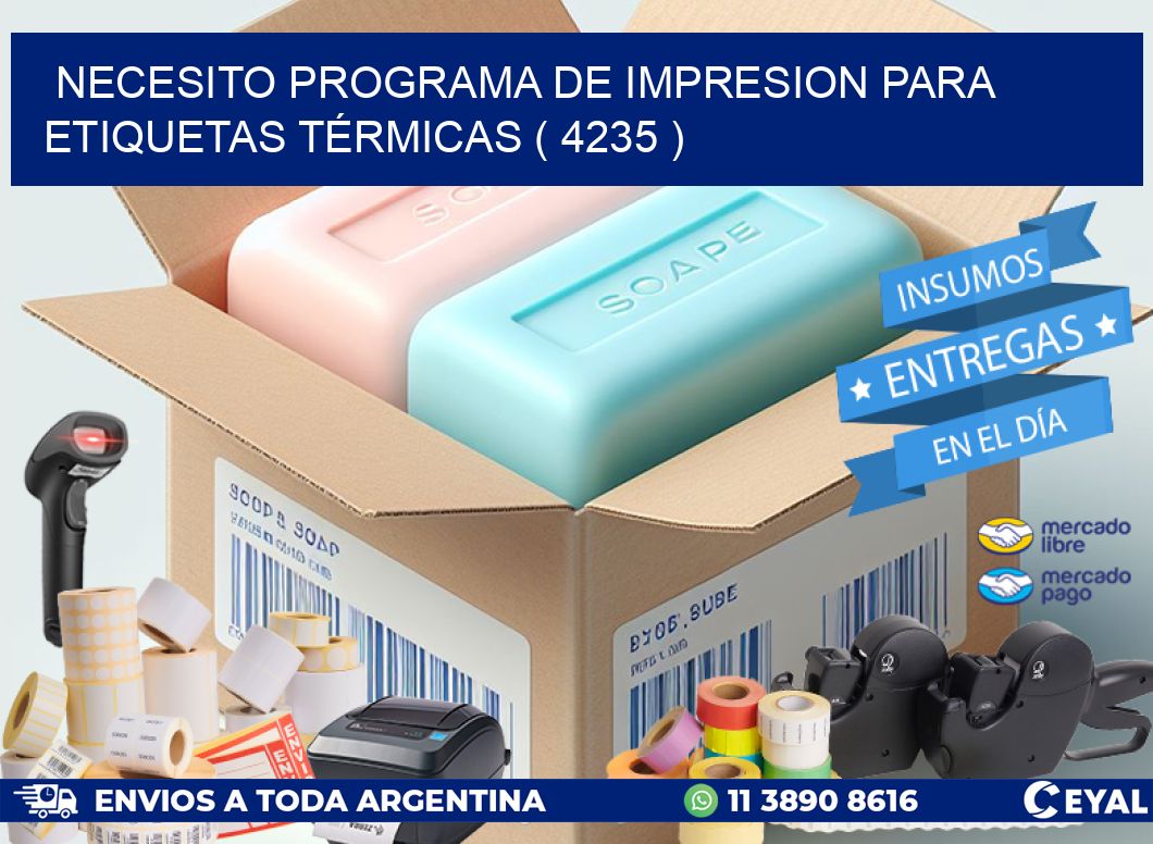 NECESITO PROGRAMA DE IMPRESION PARA ETIQUETAS TÉRMICAS ( 4235 )
