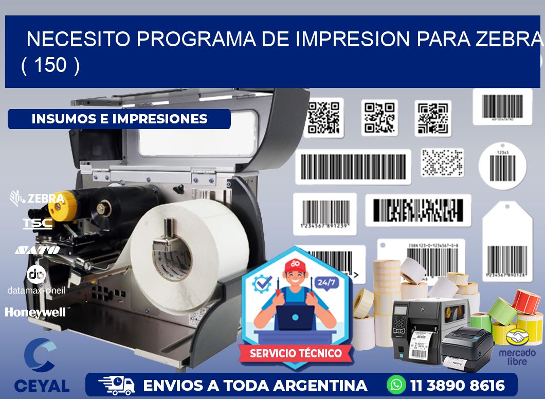 NECESITO PROGRAMA DE IMPRESION PARA ZEBRA ( 150 )