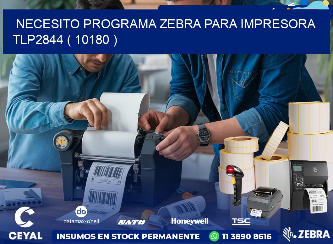 NECESITO PROGRAMA ZEBRA PARA IMPRESORA TLP2844 ( 10180 )