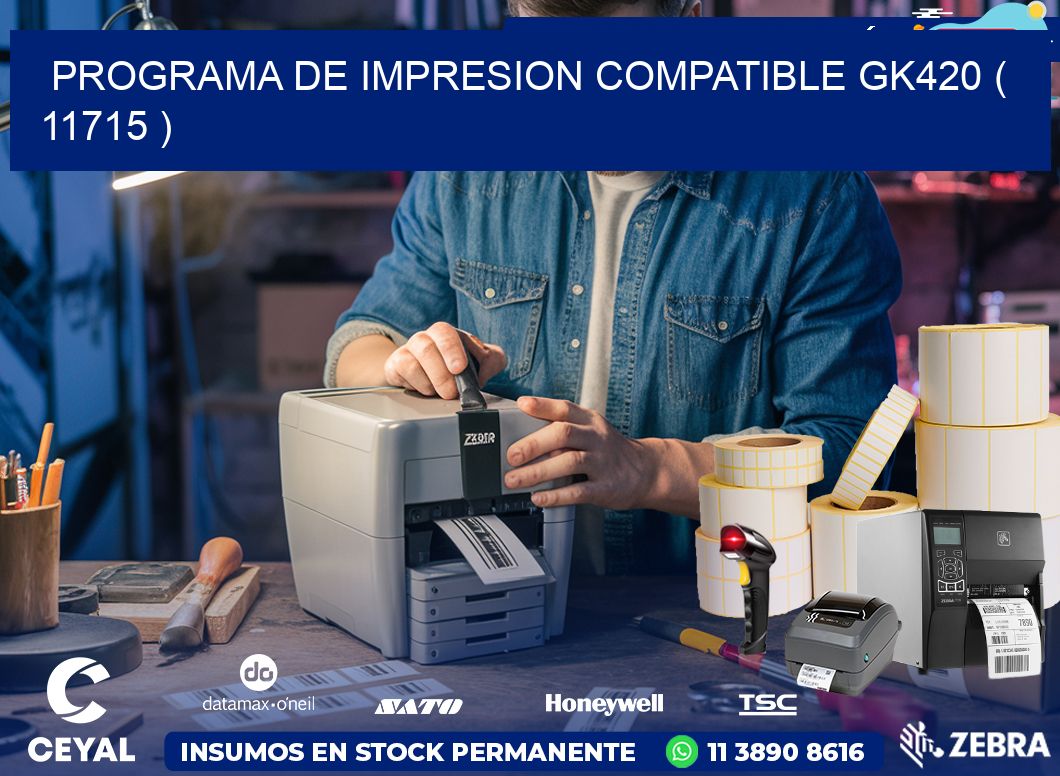PROGRAMA DE IMPRESION COMPATIBLE GK420 ( 11715 )