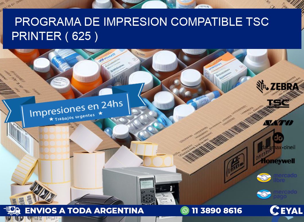 PROGRAMA DE IMPRESION COMPATIBLE TSC PRINTER ( 625 )