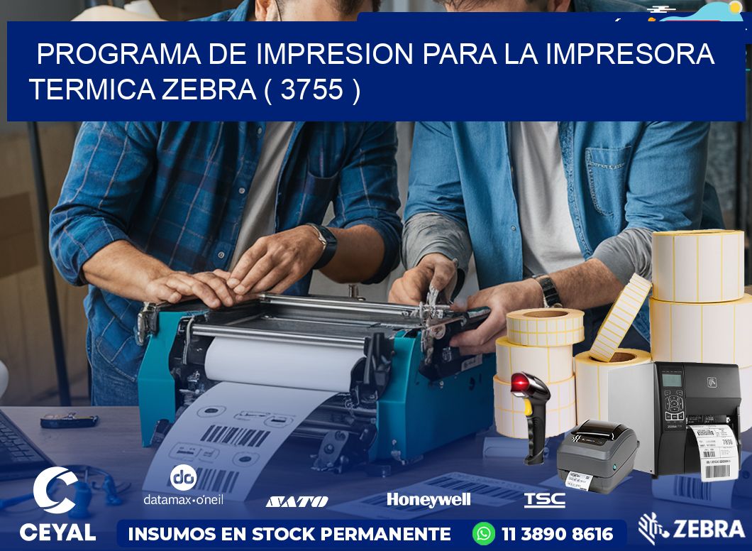 PROGRAMA DE IMPRESION PARA LA IMPRESORA TERMICA ZEBRA ( 3755 )