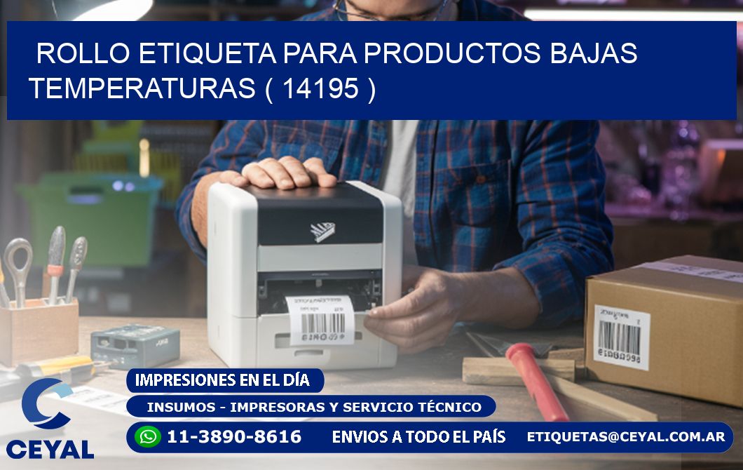 ROLLO ETIQUETA PARA PRODUCTOS BAJAS TEMPERATURAS ( 14195 )