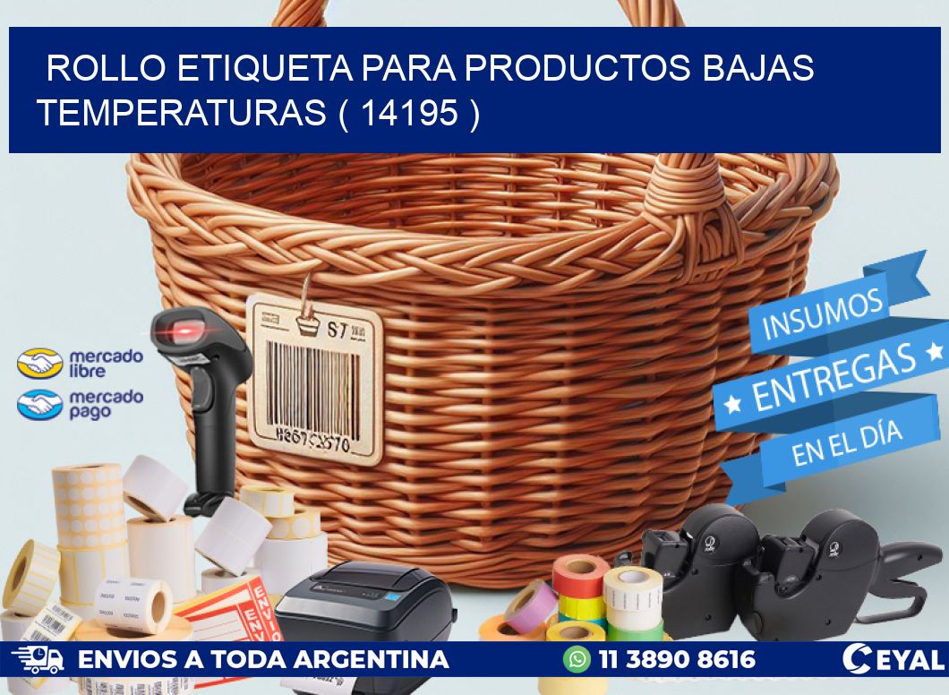 ROLLO ETIQUETA PARA PRODUCTOS BAJAS TEMPERATURAS ( 14195 )