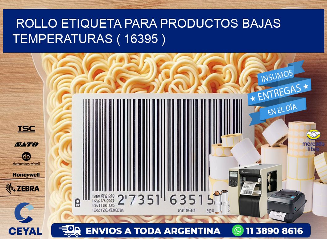 ROLLO ETIQUETA PARA PRODUCTOS BAJAS TEMPERATURAS ( 16395 )