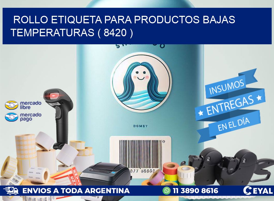 ROLLO ETIQUETA PARA PRODUCTOS BAJAS TEMPERATURAS ( 8420 )