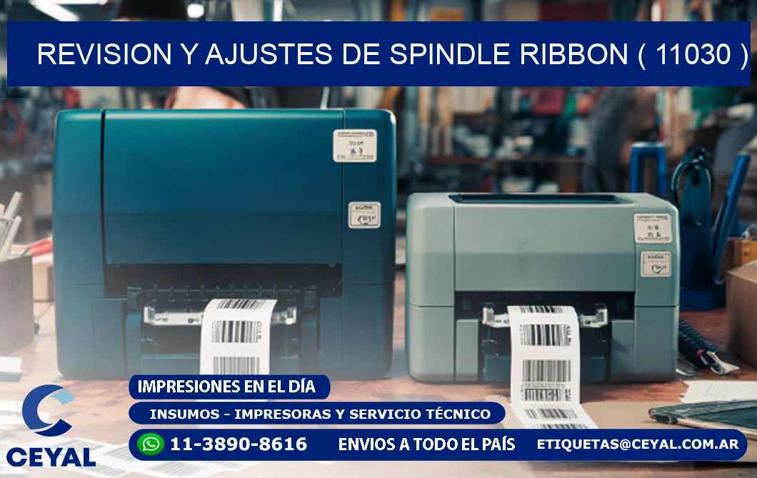 REVISION Y AJUSTES DE SPINDLE RIBBON ( 11030 )