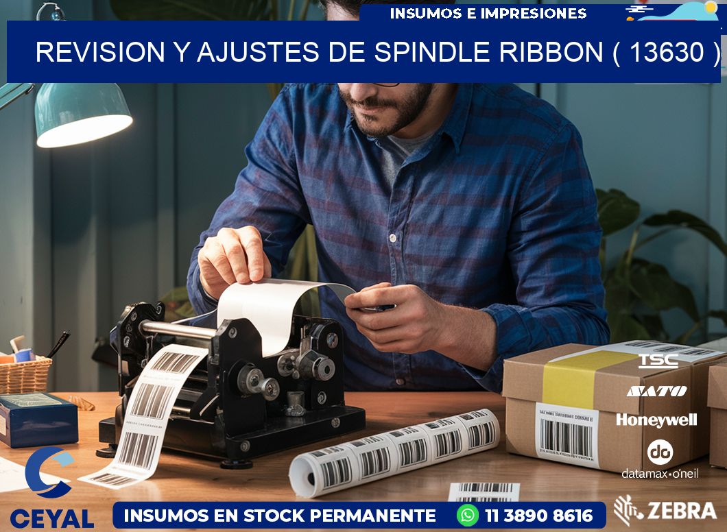 REVISION Y AJUSTES DE SPINDLE RIBBON ( 13630 )