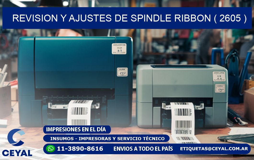 REVISION Y AJUSTES DE SPINDLE RIBBON ( 2605 )