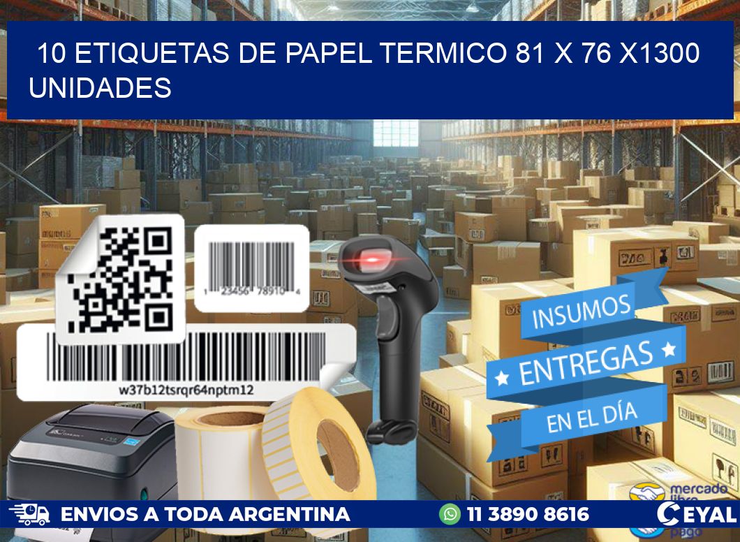 10 ETIQUETAS DE PAPEL TERMICO 81 x 76 X1300 UNIDADES