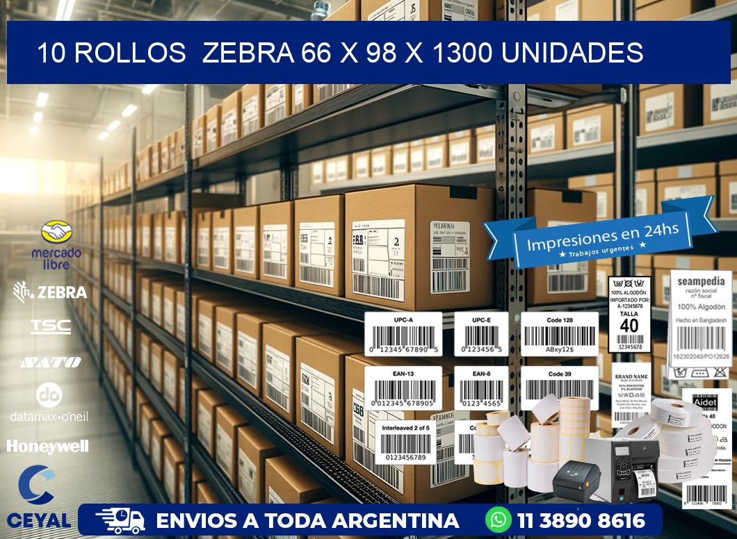 10 ROLLOS  ZEBRA 66 x 98 X 1300 UNIDADES