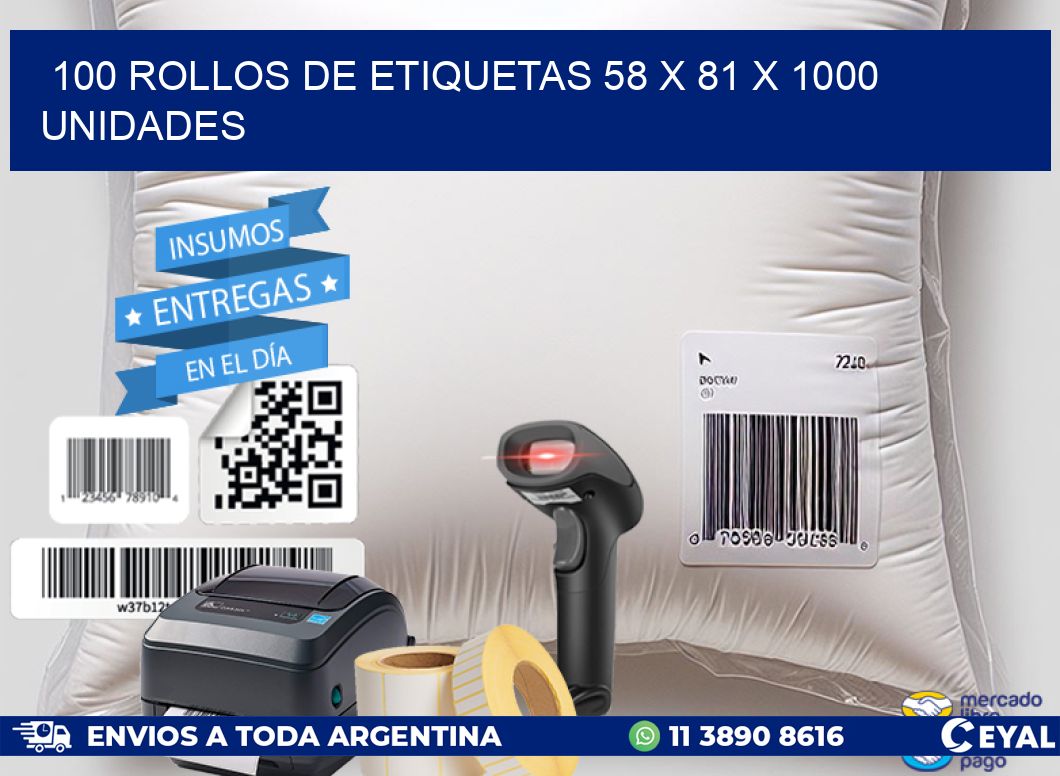 100 ROLLOS DE ETIQUETAS 58 x 81 X 1000 UNIDADES