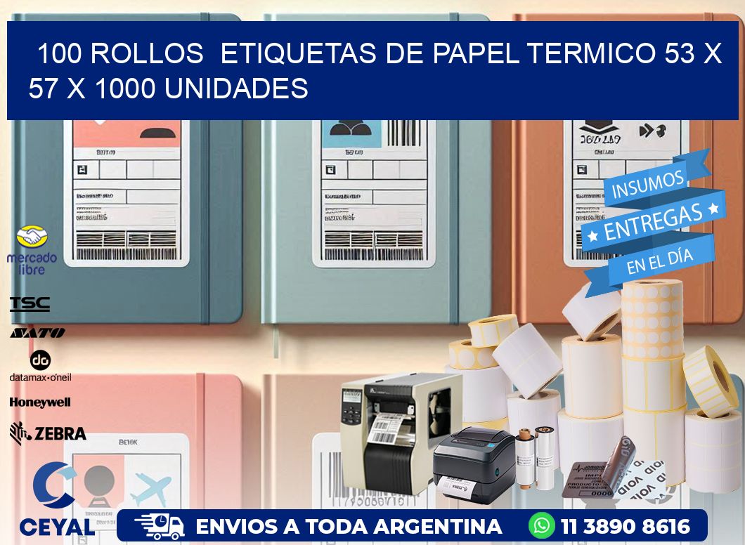 100 ROLLOS  ETIQUETAS DE PAPEL TERMICO 53 x 57 X 1000 UNIDADES