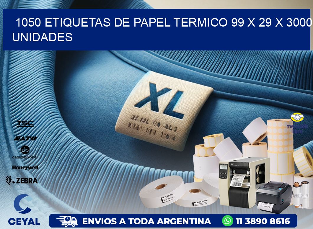 1050 ETIQUETAS DE PAPEL TERMICO 99 x 29 X 3000 UNIDADES