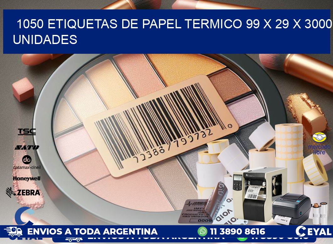 1050 ETIQUETAS DE PAPEL TERMICO 99 x 29 X 3000 UNIDADES