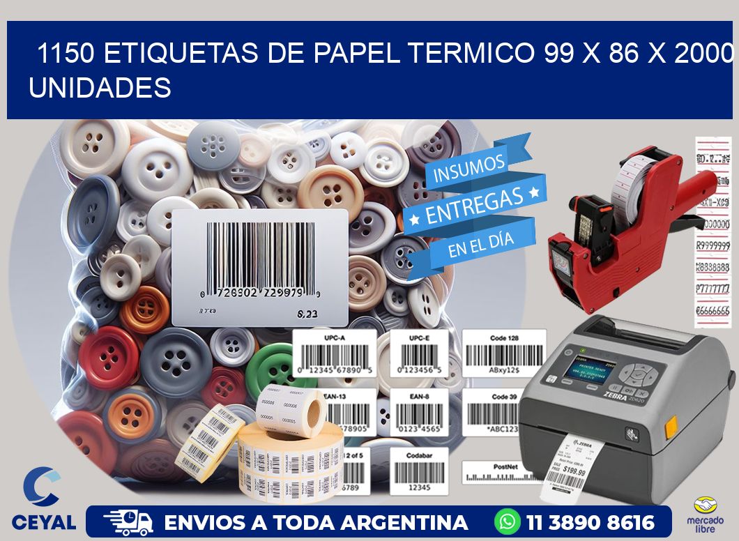 1150 ETIQUETAS DE PAPEL TERMICO 99 x 86 X 2000 UNIDADES