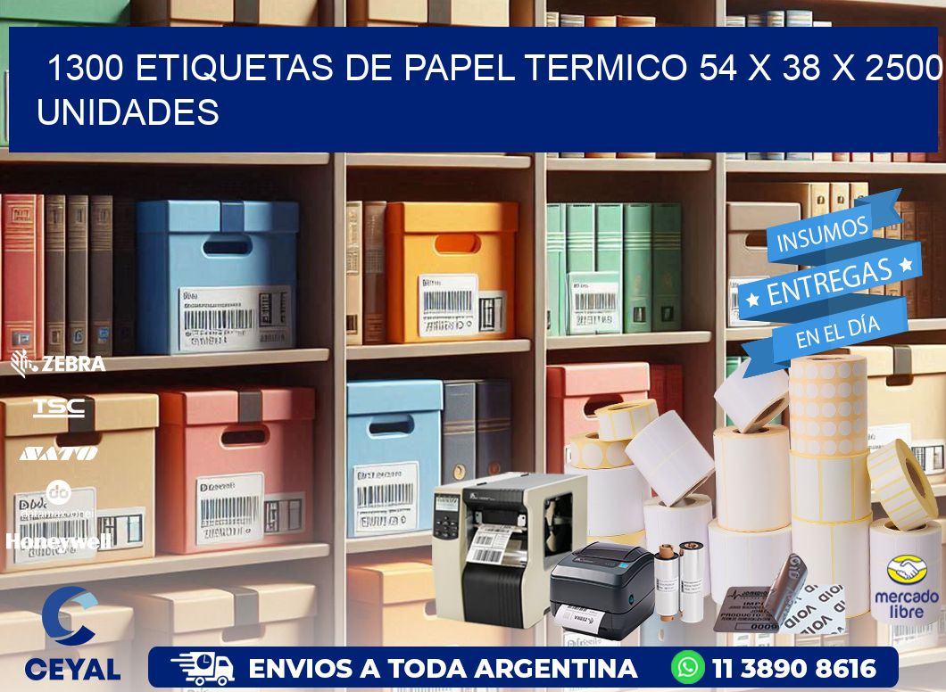 1300 ETIQUETAS DE PAPEL TERMICO 54 x 38 X 2500 UNIDADES