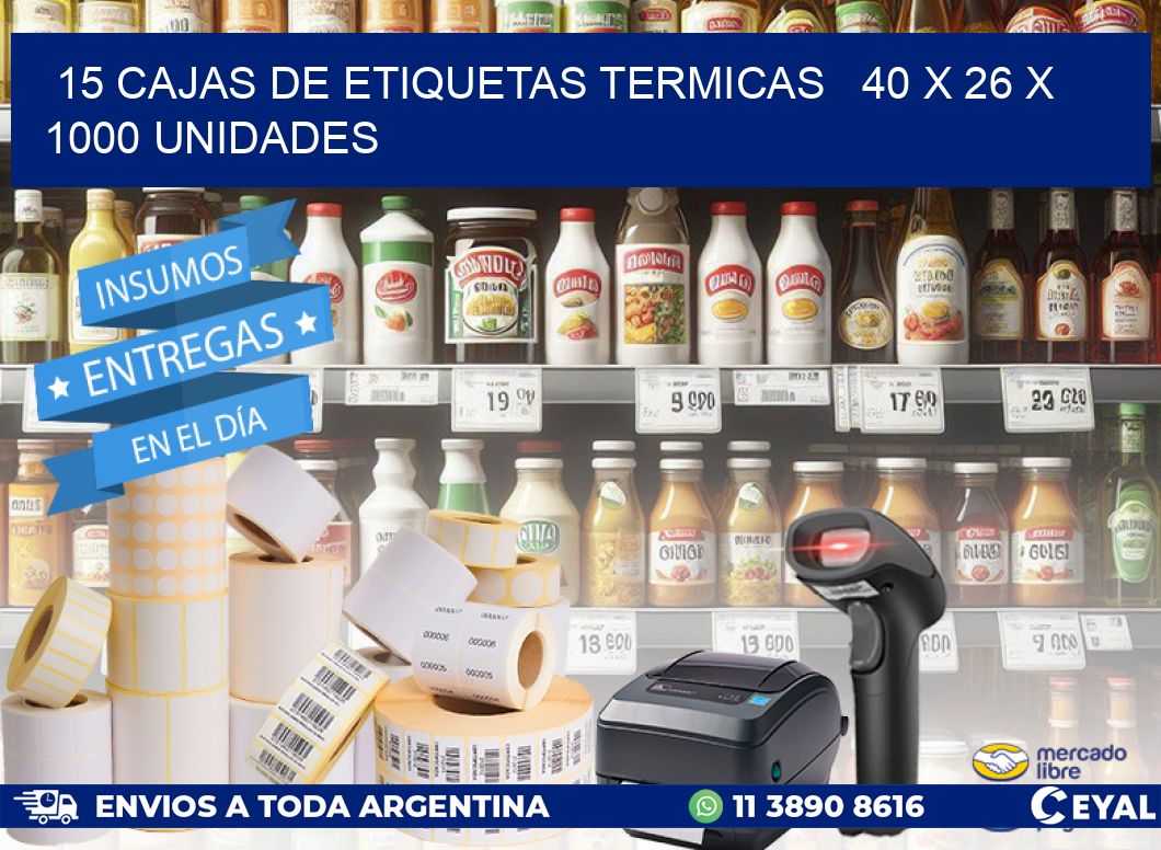 15 CAJAS DE ETIQUETAS TERMICAS   40 x 26 X 1000 UNIDADES