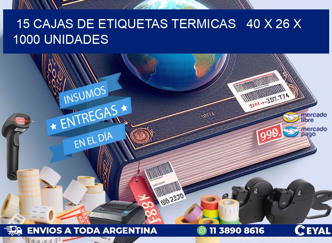 15 CAJAS DE ETIQUETAS TERMICAS   40 x 26 X 1000 UNIDADES