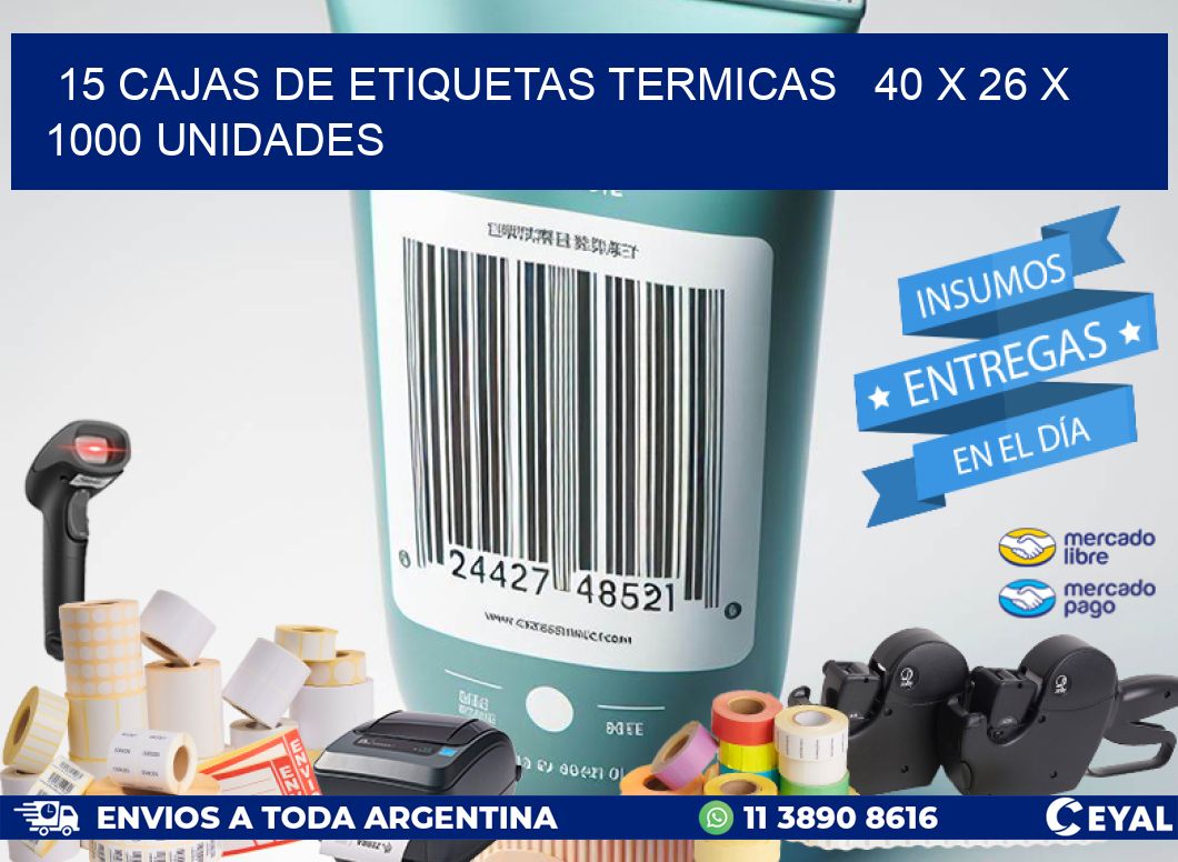 15 CAJAS DE ETIQUETAS TERMICAS   40 x 26 X 1000 UNIDADES