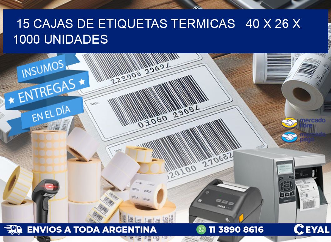 15 CAJAS DE ETIQUETAS TERMICAS   40 x 26 X 1000 UNIDADES