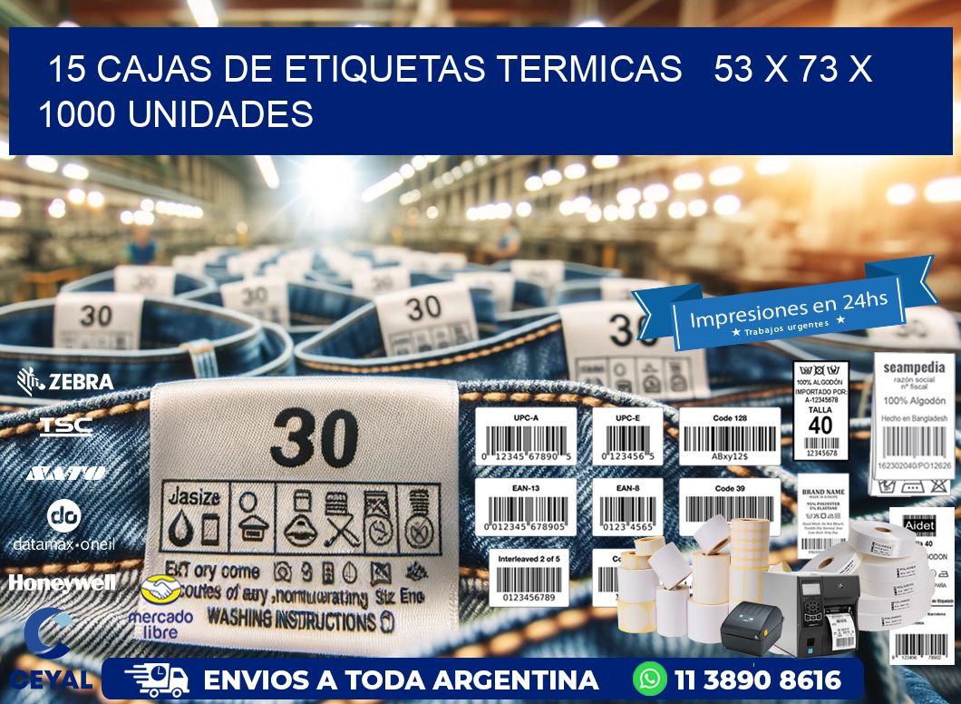 15 CAJAS DE ETIQUETAS TERMICAS   53 x 73 X 1000 UNIDADES