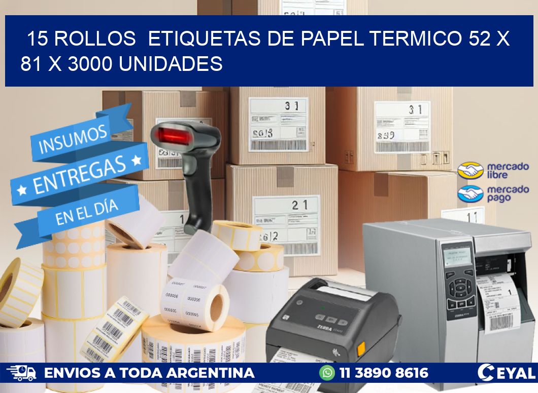 15 ROLLOS  ETIQUETAS DE PAPEL TERMICO 52 x 81 X 3000 UNIDADES