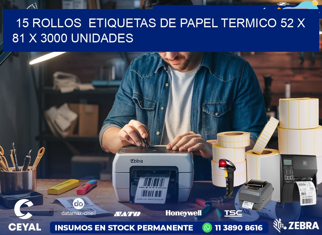 15 ROLLOS  ETIQUETAS DE PAPEL TERMICO 52 x 81 X 3000 UNIDADES