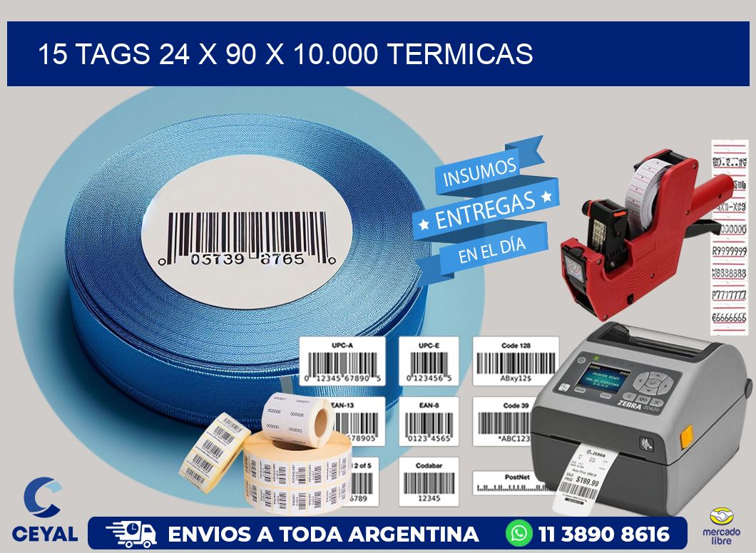 15 TAGS 24 x 90 X 10.000 TERMICAS