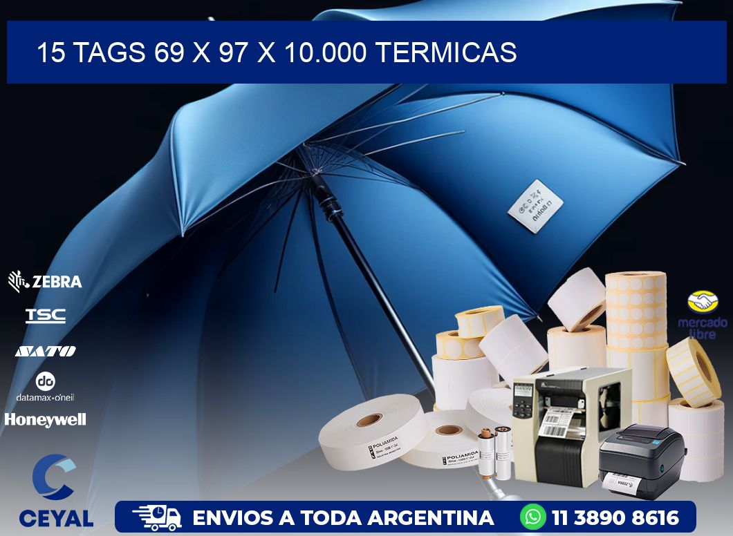 15 TAGS 69 x 97 X 10.000 TERMICAS