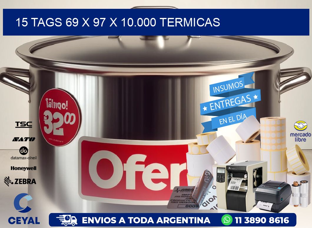 15 TAGS 69 x 97 X 10.000 TERMICAS