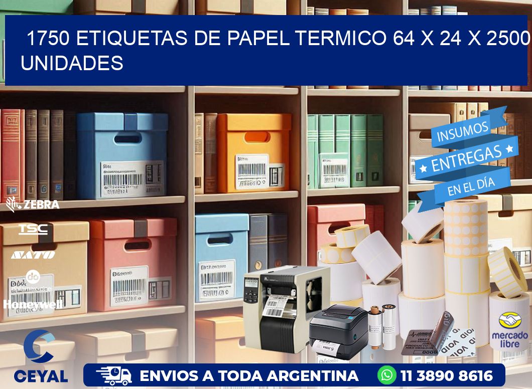 1750 ETIQUETAS DE PAPEL TERMICO 64 x 24 X 2500 UNIDADES