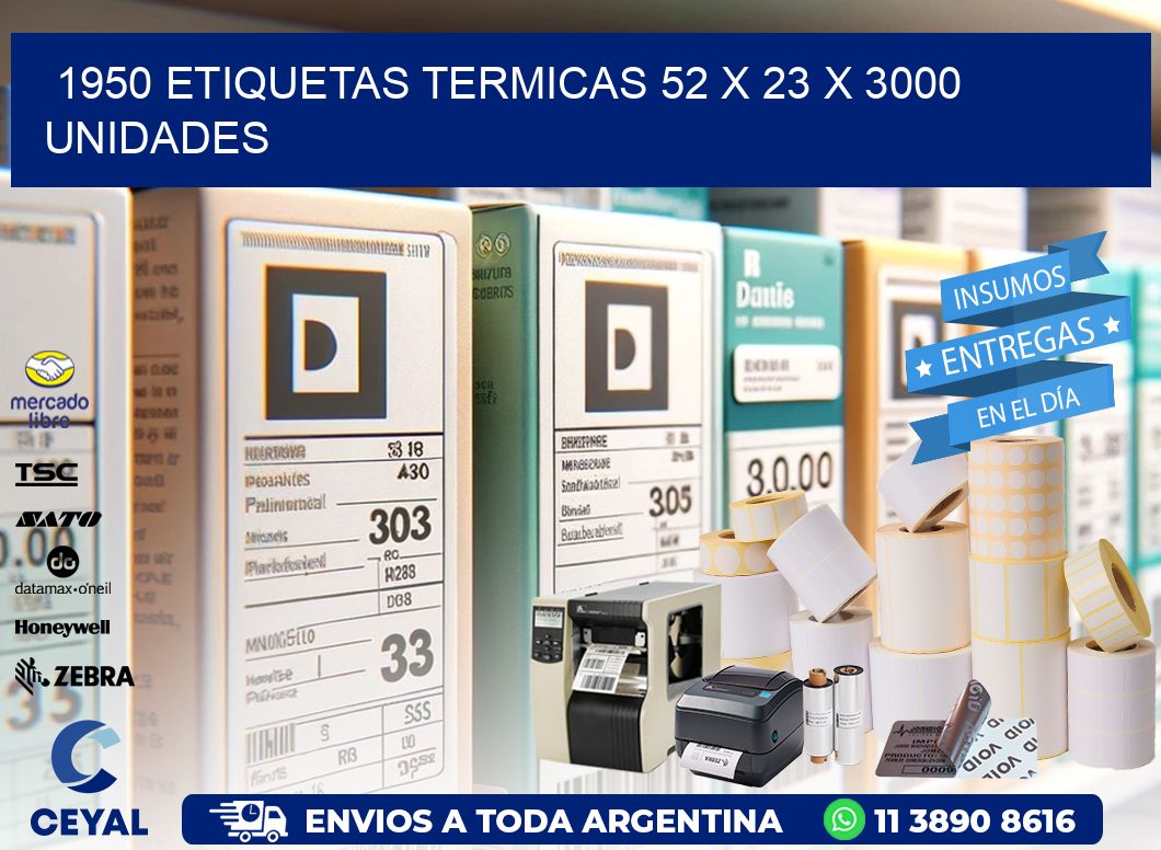 1950 ETIQUETAS TERMICAS 52 x 23 X 3000 UNIDADES