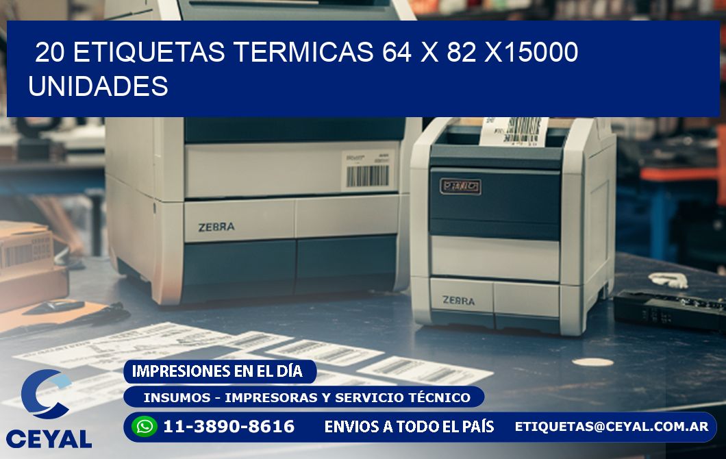 20 ETIQUETAS TERMICAS 64 x 82 X15000 UNIDADES