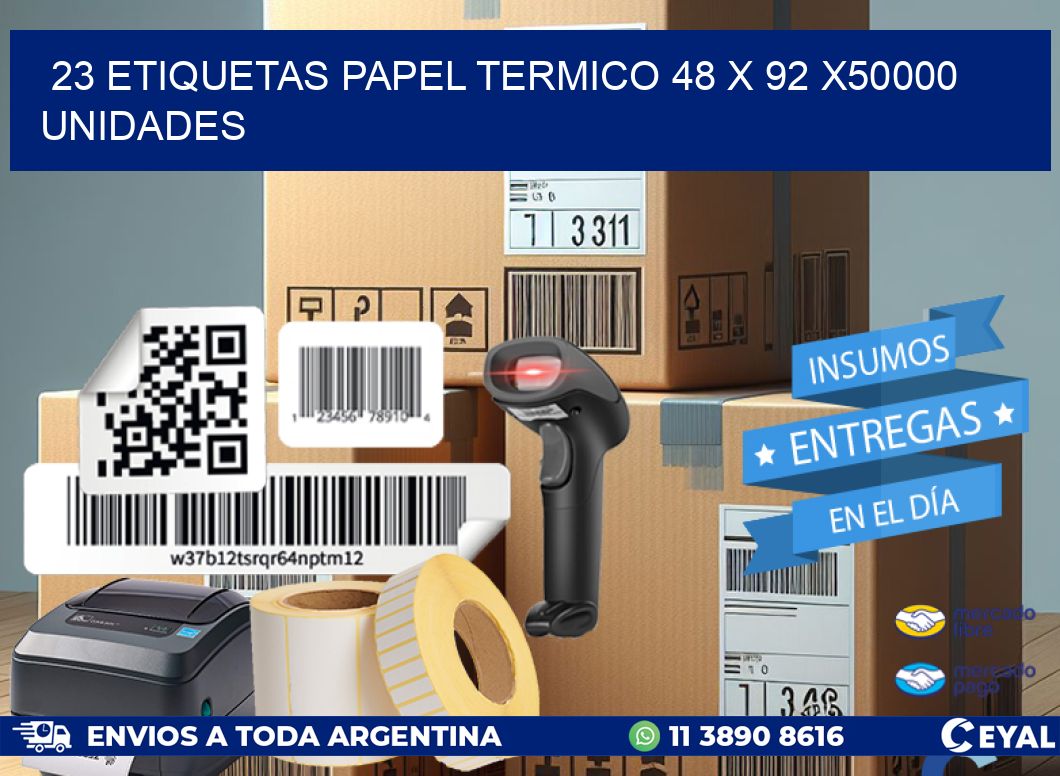 23 ETIQUETAS PAPEL TERMICO 48 x 92 X50000 UNIDADES