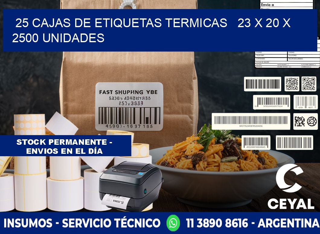 25 CAJAS DE ETIQUETAS TERMICAS   23 x 20 X 2500 UNIDADES