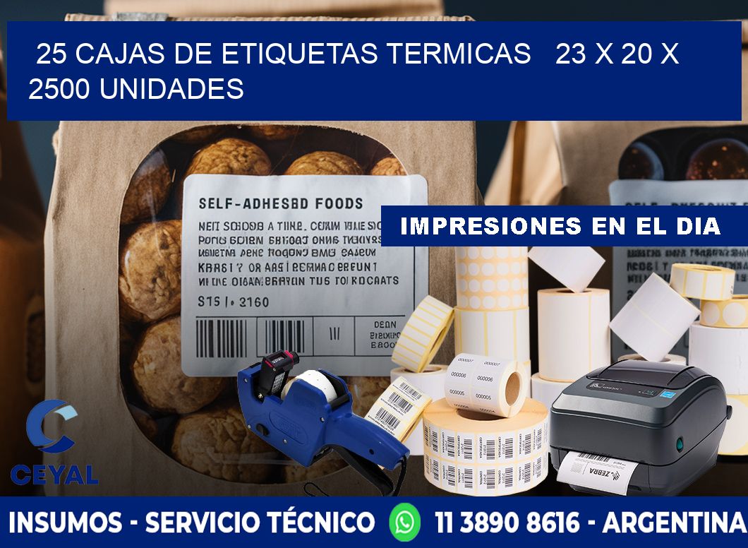 25 CAJAS DE ETIQUETAS TERMICAS   23 x 20 X 2500 UNIDADES