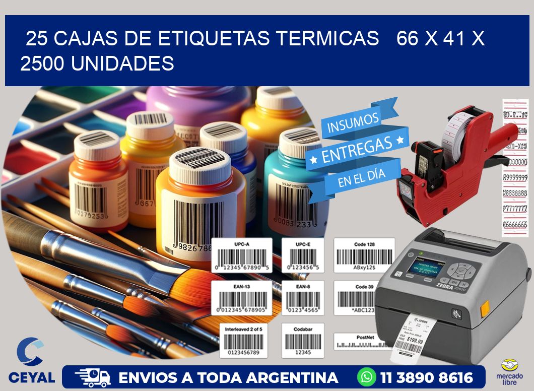 25 CAJAS DE ETIQUETAS TERMICAS   66 x 41 X 2500 UNIDADES