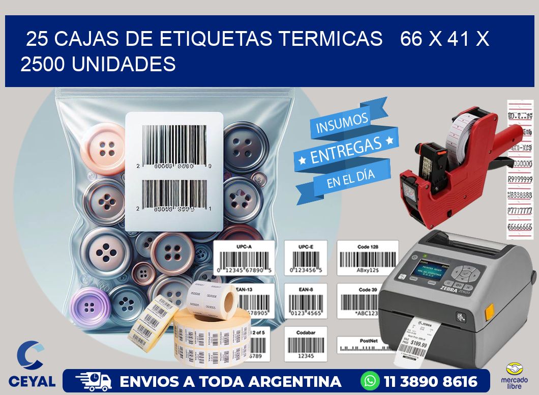 25 CAJAS DE ETIQUETAS TERMICAS   66 x 41 X 2500 UNIDADES