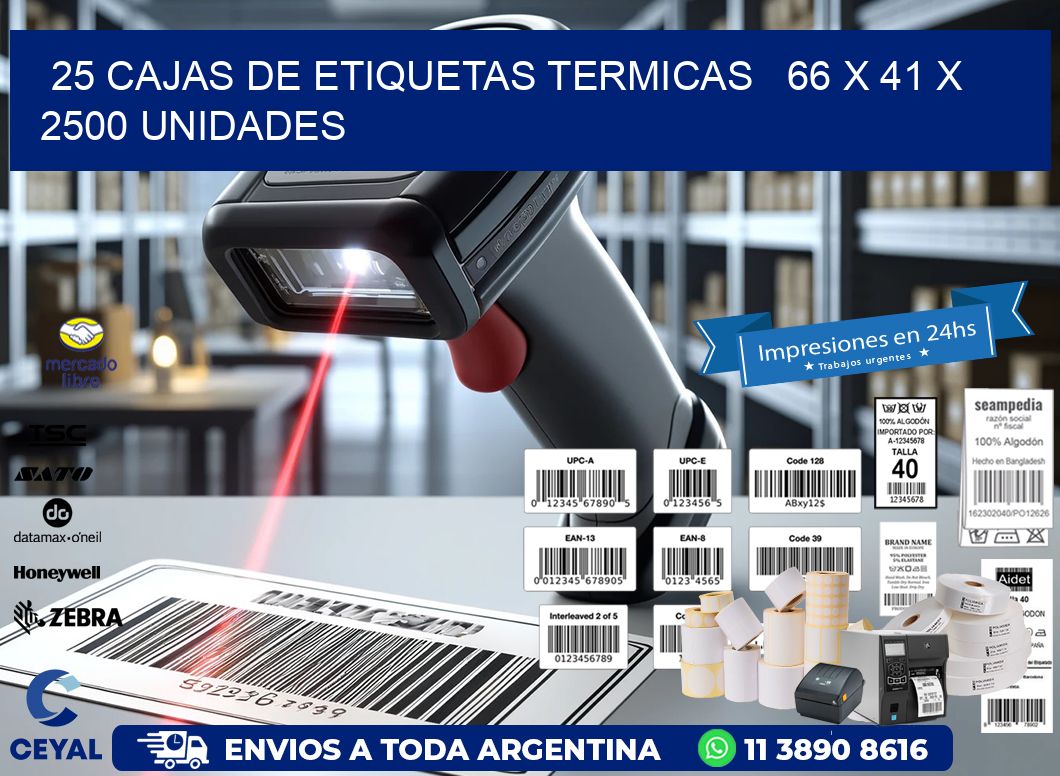 25 CAJAS DE ETIQUETAS TERMICAS   66 x 41 X 2500 UNIDADES