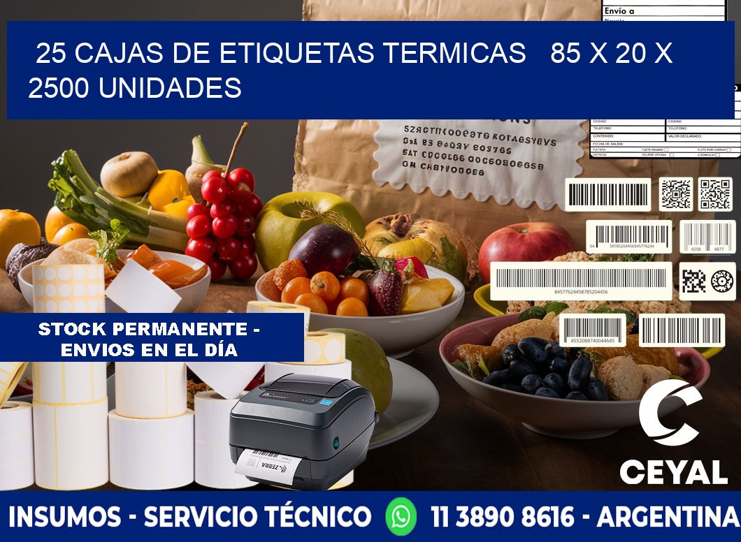 25 CAJAS DE ETIQUETAS TERMICAS   85 x 20 X 2500 UNIDADES