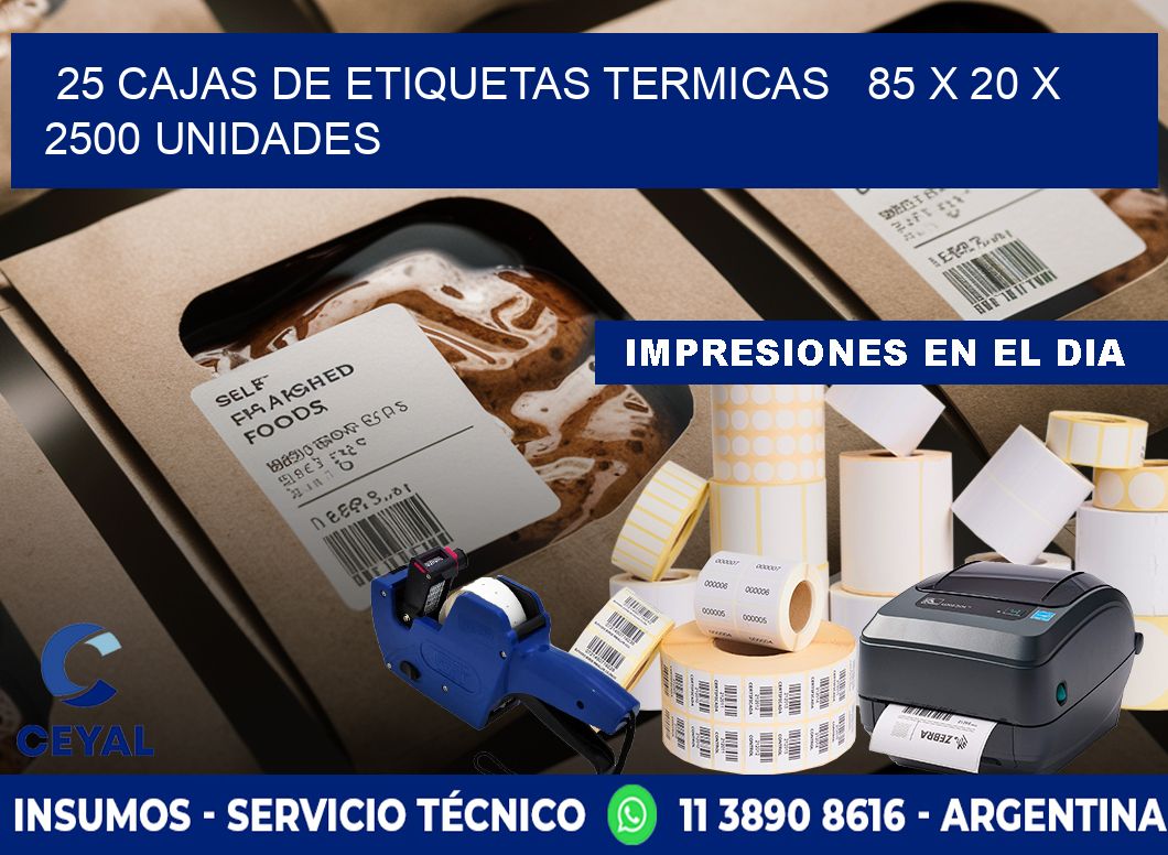 25 CAJAS DE ETIQUETAS TERMICAS   85 x 20 X 2500 UNIDADES