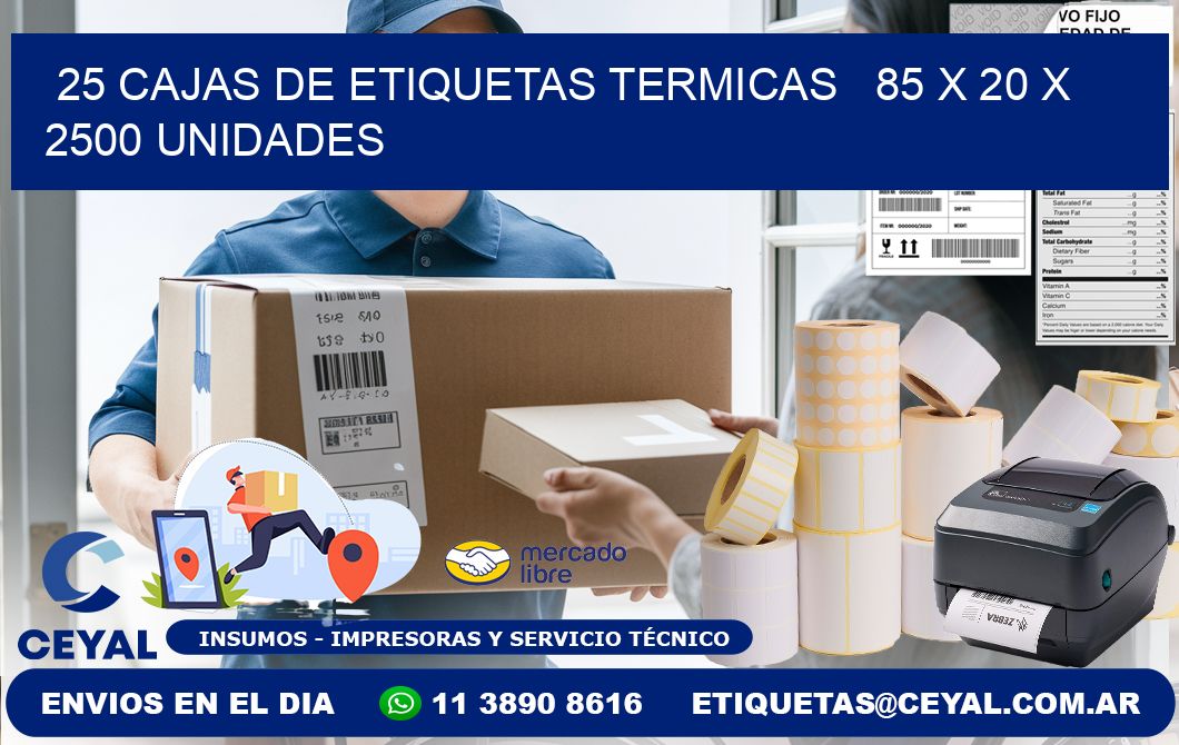 25 CAJAS DE ETIQUETAS TERMICAS   85 x 20 X 2500 UNIDADES