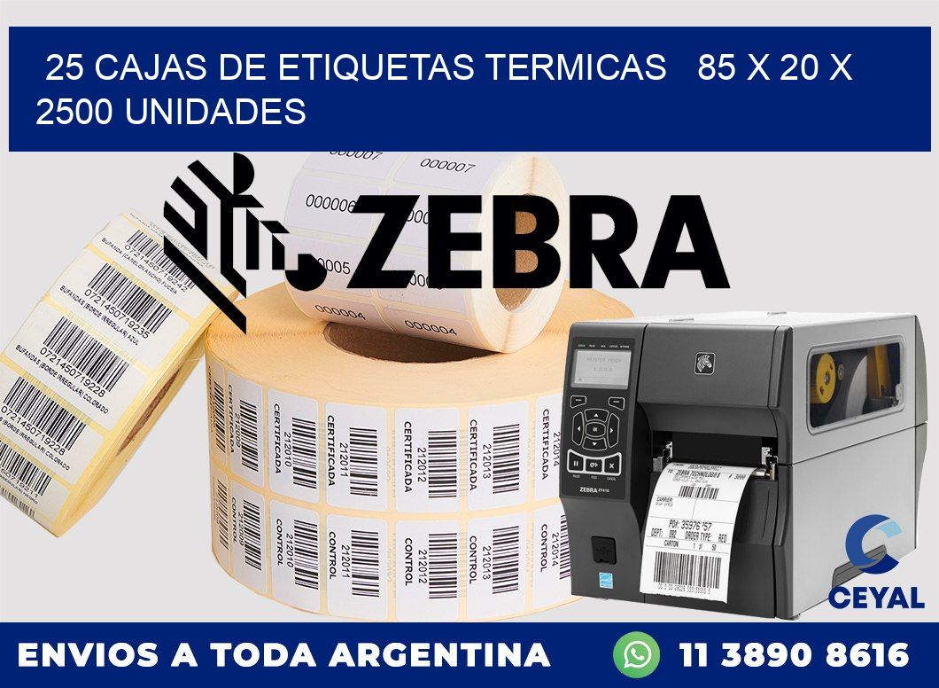 25 CAJAS DE ETIQUETAS TERMICAS   85 x 20 X 2500 UNIDADES