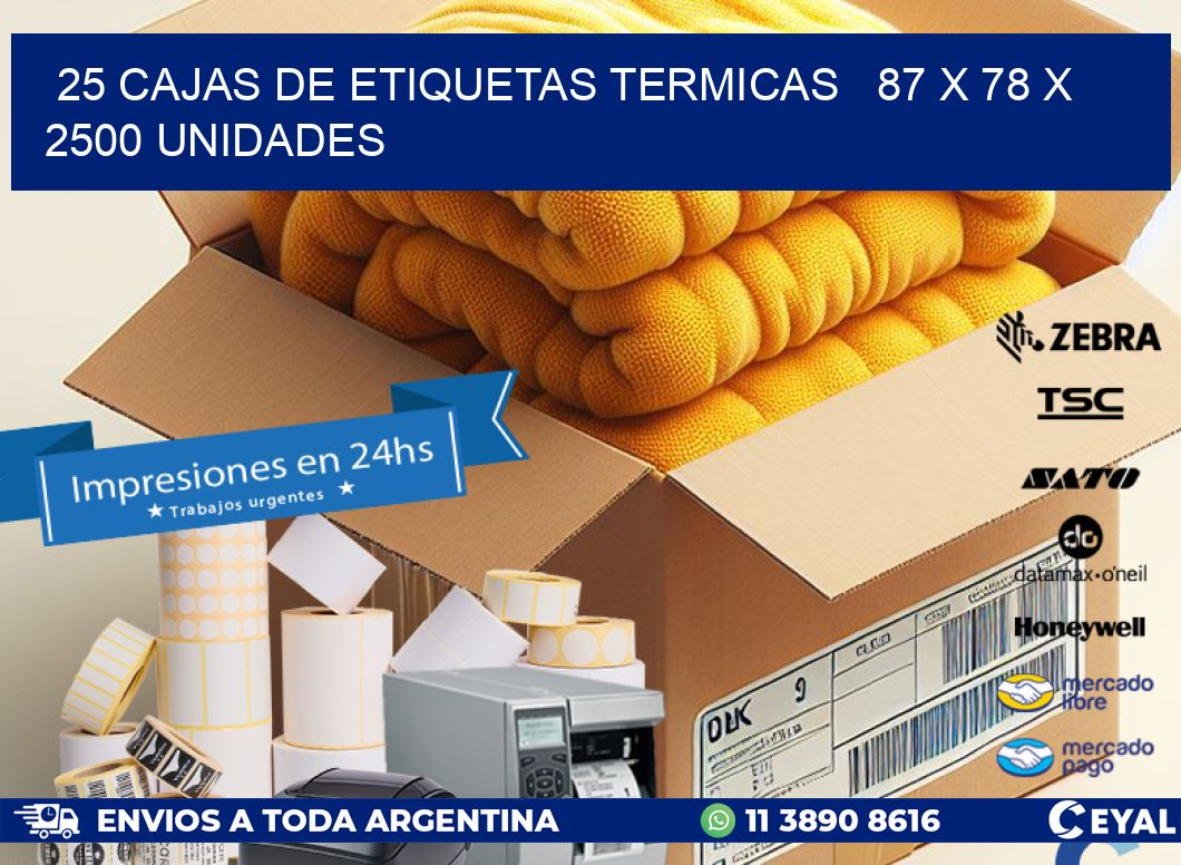 25 CAJAS DE ETIQUETAS TERMICAS   87 x 78 X 2500 UNIDADES