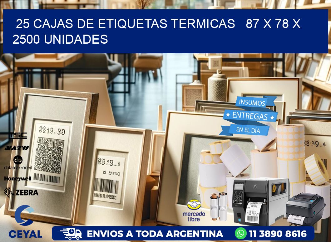 25 CAJAS DE ETIQUETAS TERMICAS   87 x 78 X 2500 UNIDADES