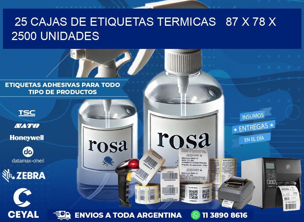 25 CAJAS DE ETIQUETAS TERMICAS   87 x 78 X 2500 UNIDADES