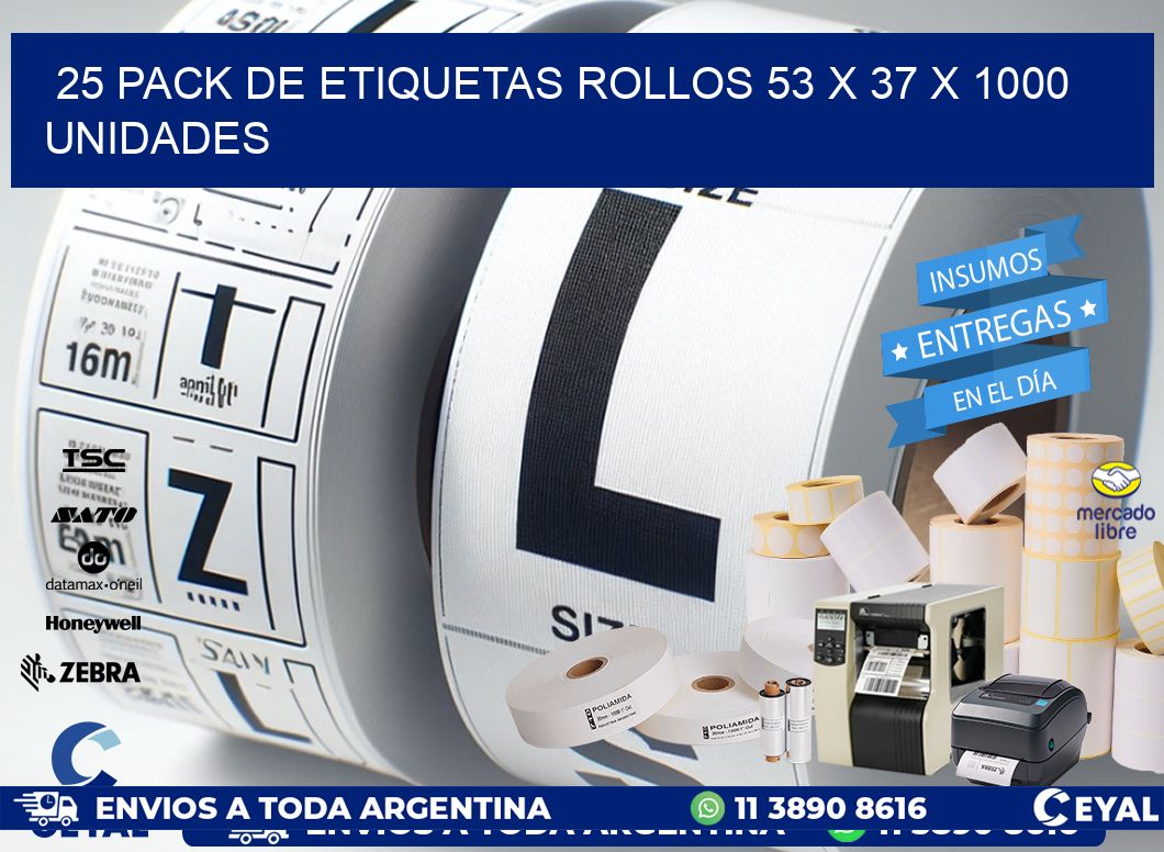 25 PACK DE ETIQUETAS ROLLOS 53 x 37 X 1000 UNIDADES