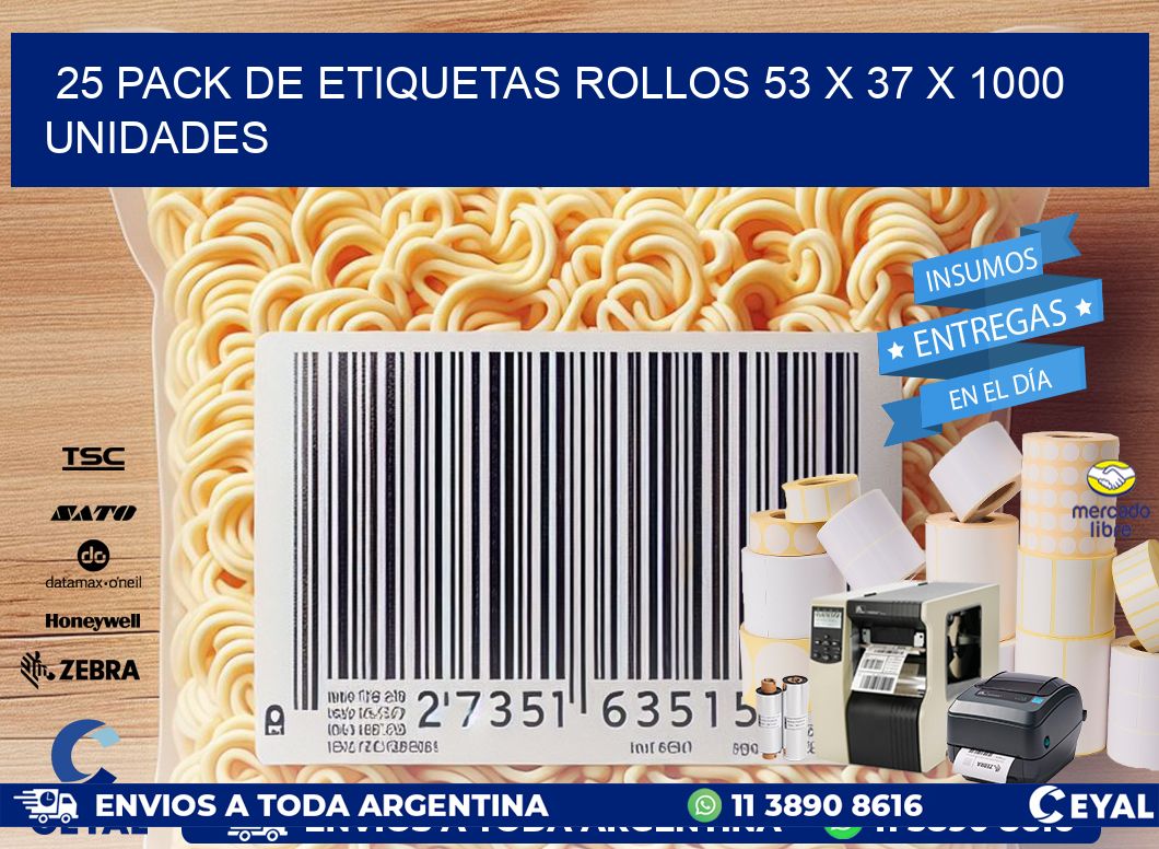 25 PACK DE ETIQUETAS ROLLOS 53 x 37 X 1000 UNIDADES